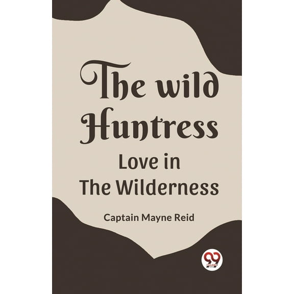 The Wild Huntress Love In The Wilderness, (Paperback)