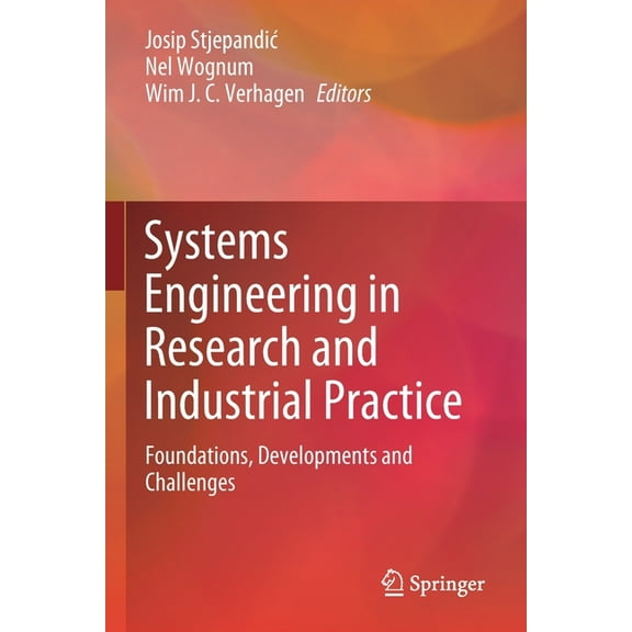 Systems Engineering in Research and Industrial Practice: Foundations, Developments and Challenges, (Paperback)