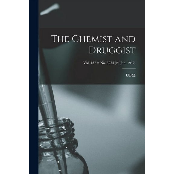 The Chemist and Druggist [electronic Resource]; Vol. 137 = no. 3233 (24 Jan. 1942), (Paperback)