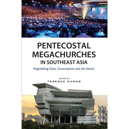 ISBN 9789814786881 product image for Pentecostal Megachurches in Southeast Asia : Negotiating Class, Consumption and  | upcitemdb.com