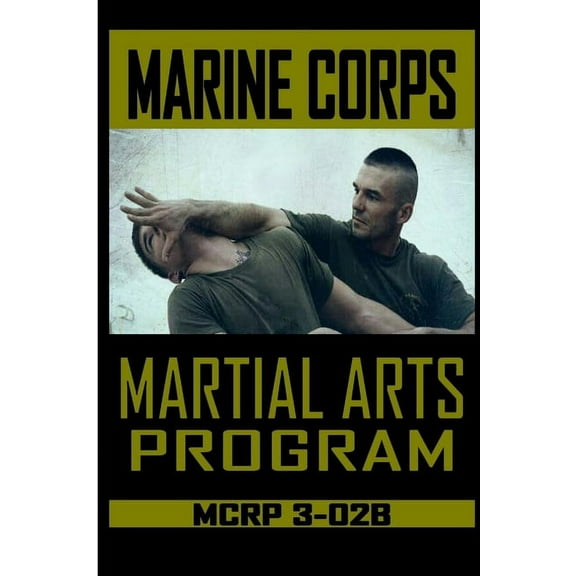 Marine Corps Martial Arts Program MCRP 3-02B, (Paperback)