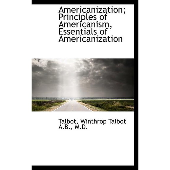 Americanization; Principles of Americanism, Essentials of Americanization (Hardcover)