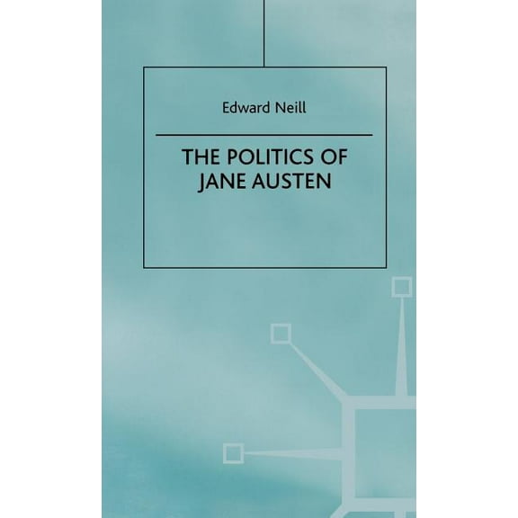 The Politics of Jane Austen, (Hardcover)