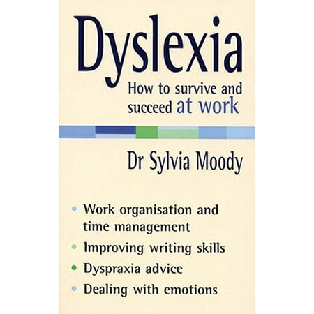 Dyslexia : How to Survive and Succeed at Work