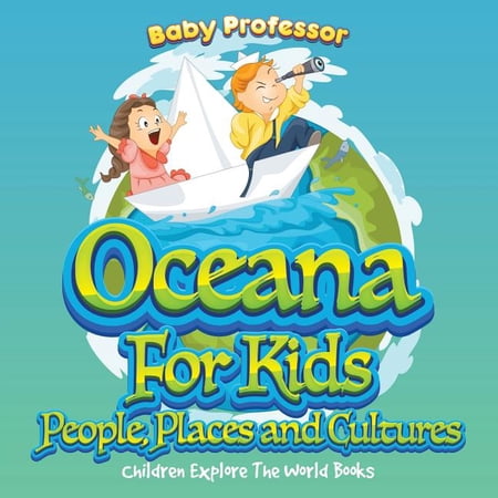 Oceans For Kids: People, Places and Cultures - Children Explore The World Books, (Paperback)
