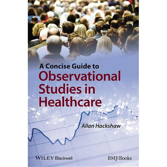A Concise Guide to Observational Studies in Healthcare, (Paperback)