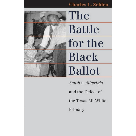 Landmark Law Cases & American Society The Battle for the Black Ballot: Smith V. Allwright and the Defeat of the Texas All-White Primary, (Hardcover)