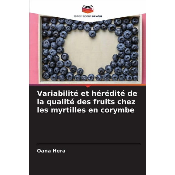 Variabilité et hérédité de la qualité des fruits chez les myrtilles en corymbe, (Paperback)