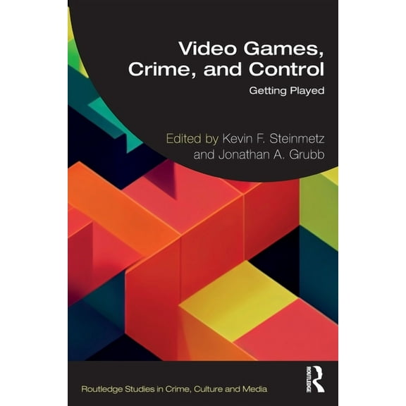 Routledge Studies in Crime, Culture and Video Games, Crime, and Control: Getting Played, (Paperback)