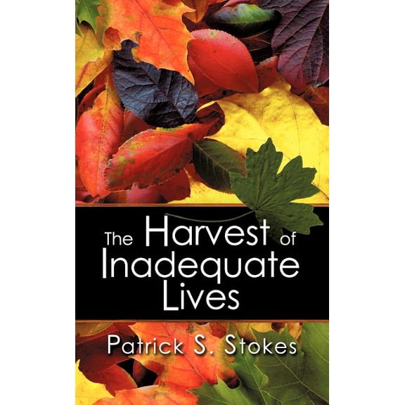 The Harvest of Inadequate Lives, (Hardcover)
