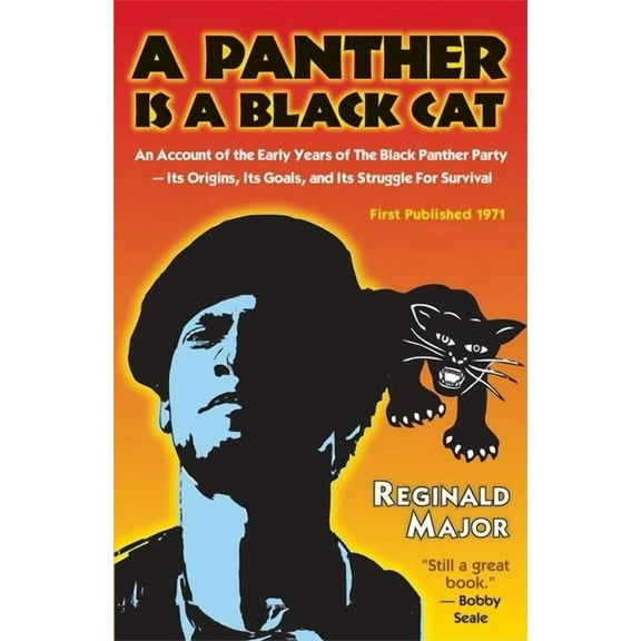 A Panther Is a Black Cat: An Account of the Early Years of the Black Panther Party -- Its Origins, Its Goals, and Its St, (Paperback)