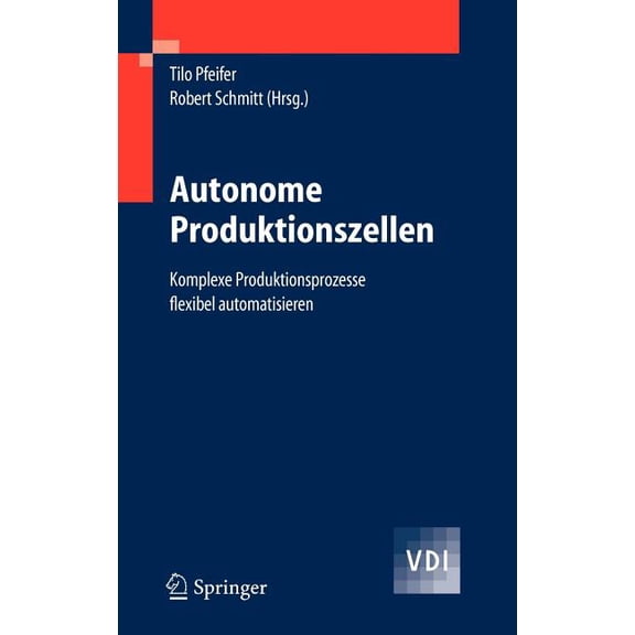 VDI-Buch Autonome Produktionszellen: Komplexe Produktionsprozesse Flexibel Automatisieren, (Hardcover)
