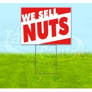 We Sell Nuts (18" x 24") Yard Sign, Includes Metal Step Stake