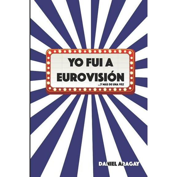Yo fui a Eurovisión: ...y más de una vez (Paperback)