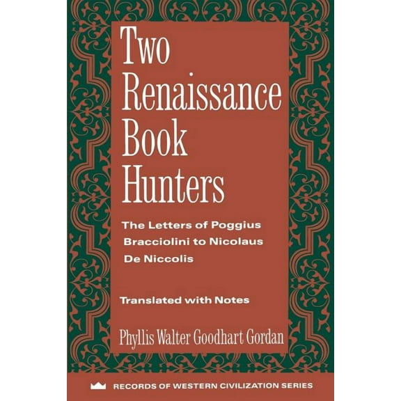 Records of Western Civilization Two Renaissance Book Hunters: The Letters of Poggius Bracciolini to Nicolaus de Niccolis, (Paperback)