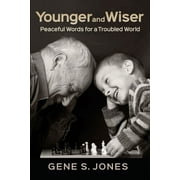 Younger and Wiser: Peaceful Words For A Troubled World (Paperback)