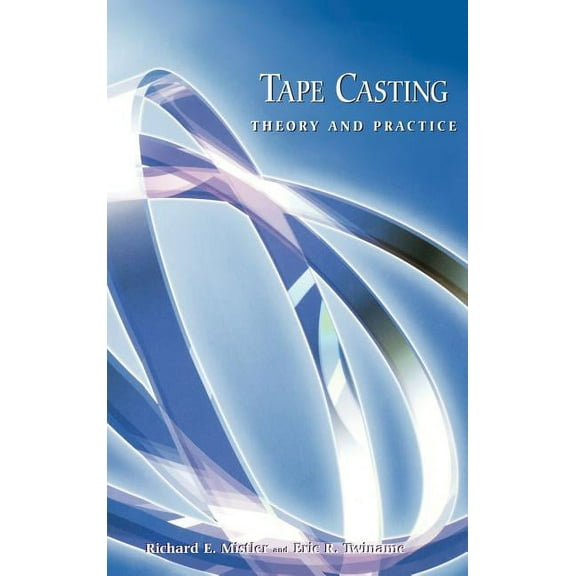 Tape Casting: Theory and Practice (Hardcover)