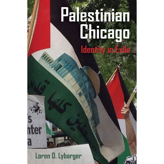 New Directions in Palestinian Studies Palestinian Chicago: Identity in Exile Volume 1, Book 1, (Paperback)