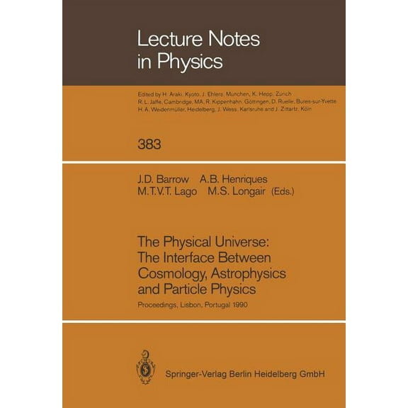 Lecture Notes in Physics The Physical Universe: The Interface Between Cosmology, Astrophysics and Particle Physics: Proceedings of the XII Autumn, Book 383, (Paperback)