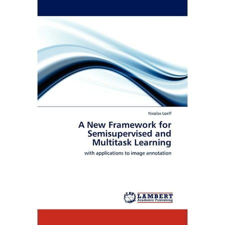 A New Framework for Semisupervised and Multitask (Best Way To Learn Net Framework)