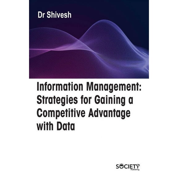 Information Management: Strategies for Gaining a Competitive Advantage with Data, (Hardcover)