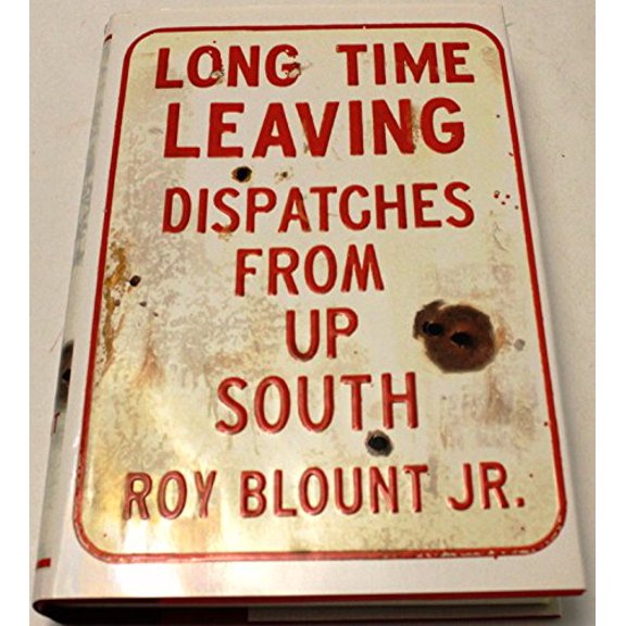Pre-Owned Long Time Leaving: Dispatches from Up South, 9780307266187, 0307266184, Hardcover, First Edition edition