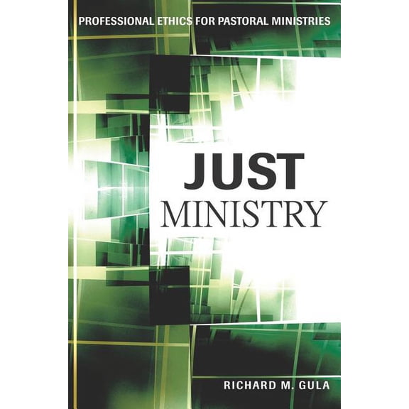Just Ministry: Professional Ethics for Pastoral Ministers, (Paperback)
