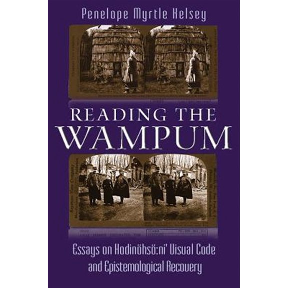 Pre-Owned Reading the Wampum : Essays on Hodinhs:ni' Visual Code and Epistemological Recovery (Hardcover) 9780815633662