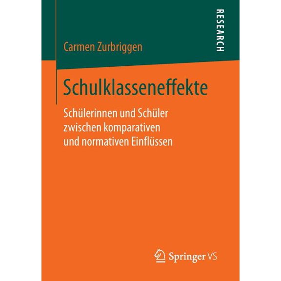 Schulklasseneffekte: SchÃ¼lerinnen Und SchÃ¼ler Zwischen Komparativen Und Normativen EinflÃ¼ssen, (Paperback)