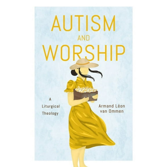 Autism and Worship: A Liturgical Theology, (Paperback)