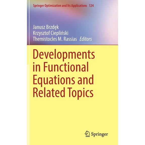 Springer Optimization and Its Applicatio Developments in Functional Equations and Related Topics, Book 124, (Hardcover)