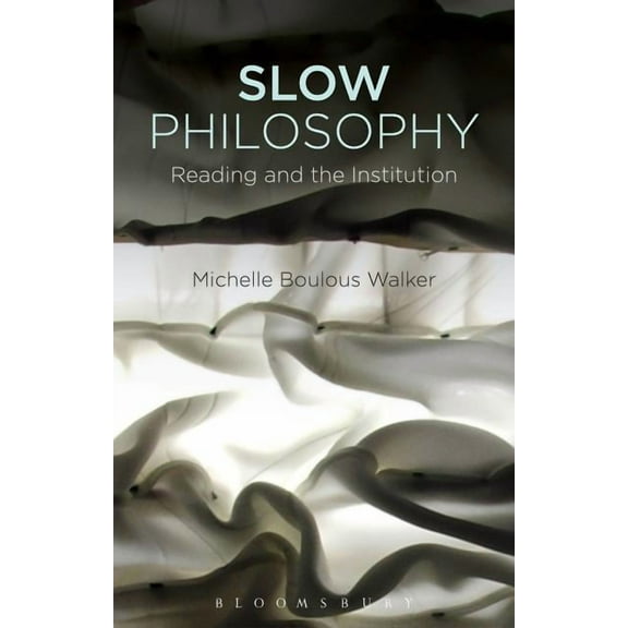 Slow Philosophy: Reading Against the Institution, (Paperback)