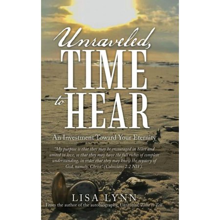 Unraveled Time to Hear: An Investment Toward Your Eternity (Hardcover)