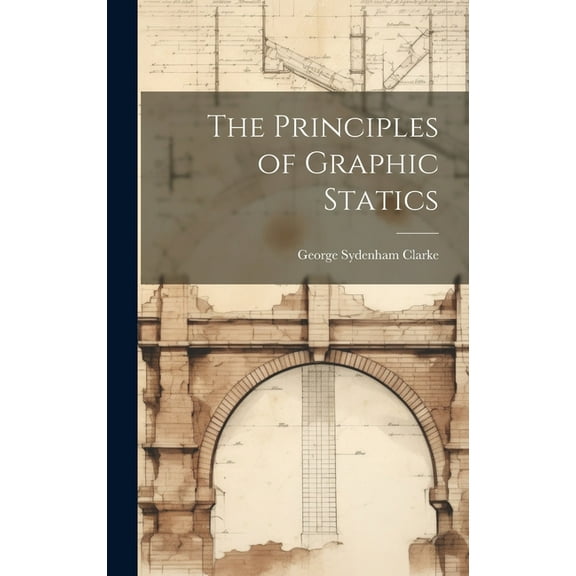 The Principles of Graphic Statics (Hardcover)