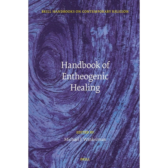 Brill Handbooks on Contemporary Religion Handbook of Entheogenic Healing, Book 23, (Hardcover)
