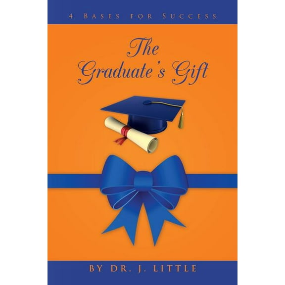 The Graduate's Gift: 4 Bases for Success, (Paperback)
