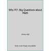 Why Pi?: Big Questions about Math [Paperback - Used]