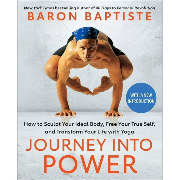 Journey Into Power: How to Sculpt Your Ideal Body, Free Your True Self, and Transform Your Life with Yoga, (Paperback)