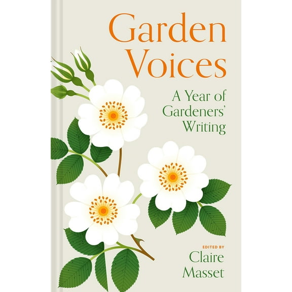 Garden Voices: A Year of Gardeners' Writing, (Hardcover)