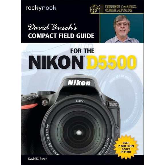 The David Busch Camera Guide David Busch's Compact Field Guide for the Nikon D5500, (Paperback)