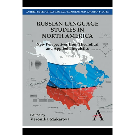 Anthem Russian, East European and Eurasi Russian Language Studies in North America: New Perspectives from Theoretical and Applied Linguistics, (Paperback)