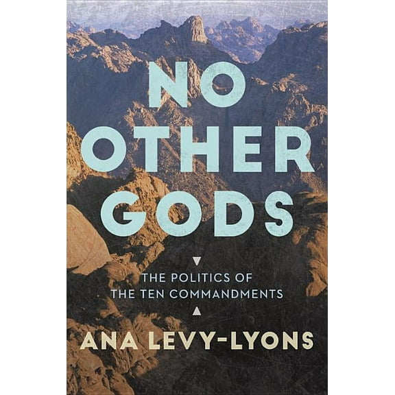 No Other Gods: The Politics of the Ten Commandments (Paperback)