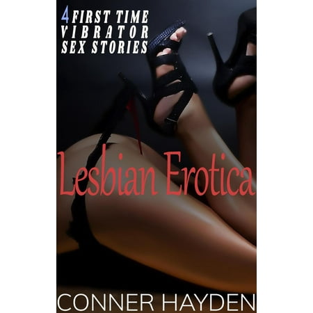 Lesbian Erotica - 4 First Time Vibrator Sex Stories - (The Best Vibrator App)