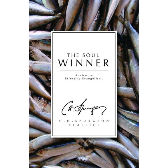 The Soul Winner: Advice on Effective Evangelism, (Paperback)
