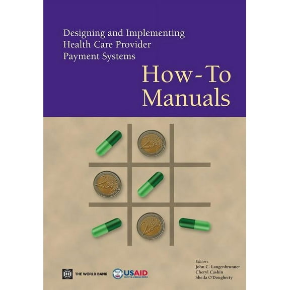 Designing and Implementing Health Care Provider Payment Systems, (Paperback)