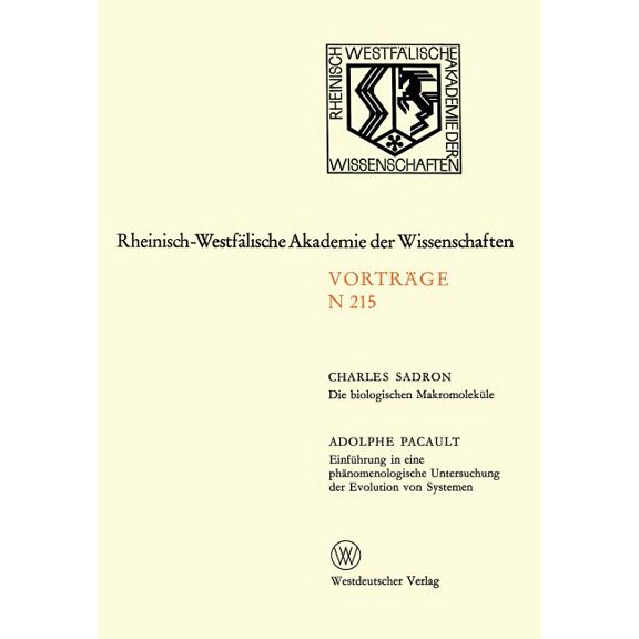Rheinisch-Westfälische Akademie Der Wiss Die Biologischen Makromoleküle. Einführung in Eine Phänomenologische Untersuchung Der Evolution Von Systemen: 196. Sitzu, Book 215, (Paperback)