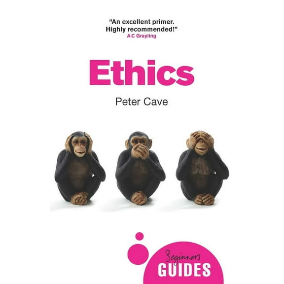 Beginner's Guides: Ethics : A Beginner's Guide (Paperback)