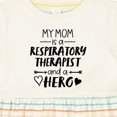 thumbnail image 4 of Inktastic My Mom is a Respiratory Therapist and a Hero Girls Baby Dress, 4 of 5