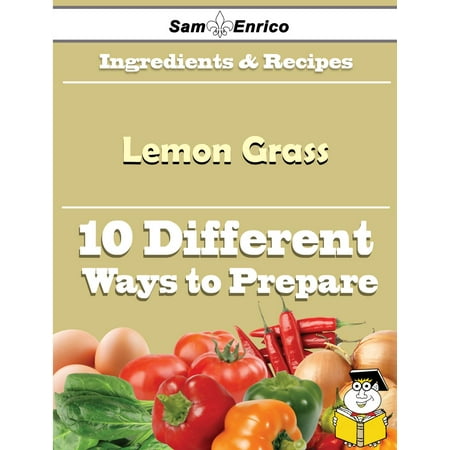 10 Ways to Use Lemon Grass (Recipe Book) - eBook (Best Way To Store Cut Lemons)