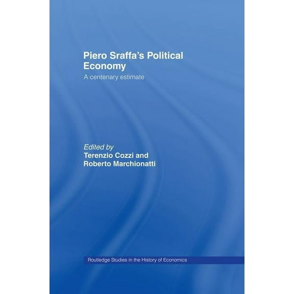 Routledge Studies in the History of Econ Piero Sraffa's Political Economy: A Centenary Estimate, (Paperback)